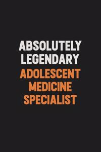 Absolutely Legendary Adolescent medicine specialist