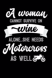 A Woman Cannot Survive On Wine Alone She Needs Motorcross As Well