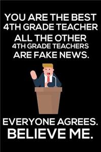 You Are The Best 4th Grade Teacher All The Other 4th Grade Teachers Are Fake News. Everyone Agrees. Believe Me.