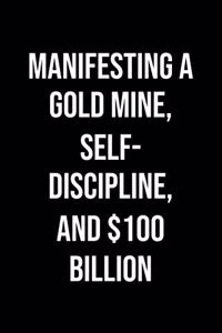 Manifesting A Gold Mine Self Discipline And 100 Billion