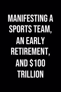 Manifesting A Sports Team An Early Retirement And 100 Trillion