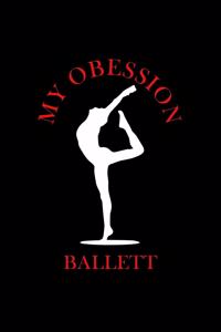 My Obsession Ballett