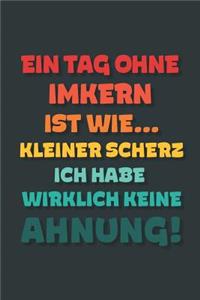 Ein Tag ohne Imkern ist wie...
