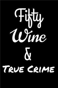 Fifty Wine and True Crime