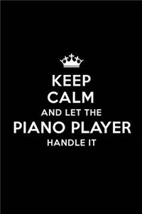 Keep Calm and Let the Piano Player Handle It