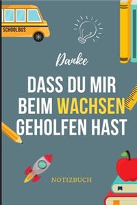 Danke Dass Du Mir Beim Wachsen Geholfen Hast Notizbuch