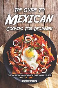 Guide to Mexican Cooking for Beginners