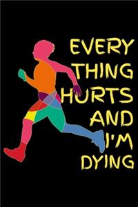 Everything hurts and I'm dying