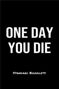 One Day You Die Standard Booklets