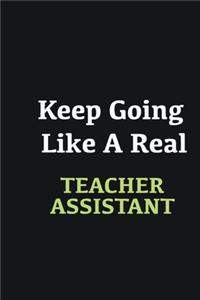 Keep Going Like a Real Teacher Assistant