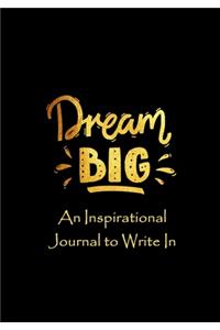 Dream Big - An Inspirational Journal to Write In