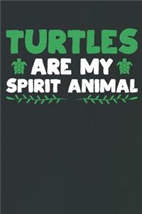 Turtles Are My Spirit Animal