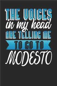 The Voices In My Head Are Telling Me To Go To Modesto