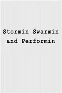 Stormin Swarmin and Performin