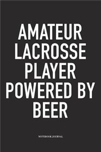 Amateur Lacrosse Player Powered By Beer
