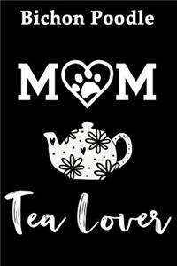Bichon Poodle Mom Tea Lover