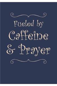 Fueled By Caffeine and Prayer