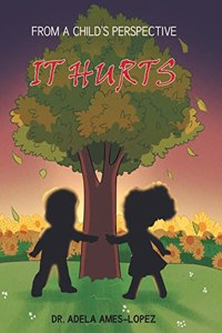 IT HURTS (From a Child's Perspective)