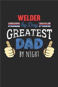 Welder by Day, Greatest Dad by Night