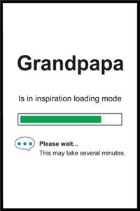 Grandpapa is in Inspiration Loading Mode
