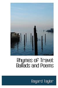 Rhymes of Travel: Ballads and Poems