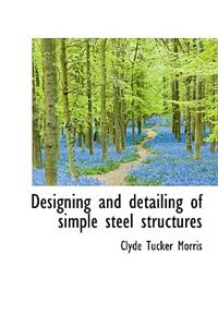 Designing and Detailing of Simple Steel Structures
