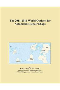 The 2011-2016 World Outlook for Automotive Repair Shops