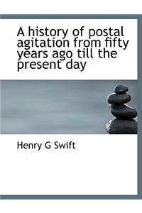 A History of Postal Agitation from Fifty Years Ago Till the Present Day