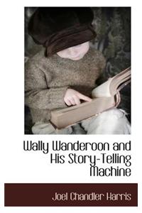Wally Wanderoon and His Story-Telling Machine