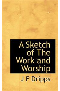 A Sketch of the Work and Worship