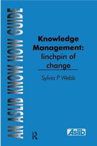 Knowledge Management: Linchpin of Change