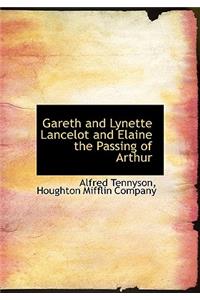 Gareth and Lynette Lancelot and Elaine the Passing of Arthur