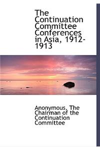 The Continuation Committee Conferences in Asia, 1912-1913