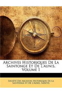 Archives Historiques De La Saintonge Et De L'aunis, Volume 1