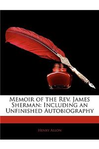 Memoir of the REV. James Sherman