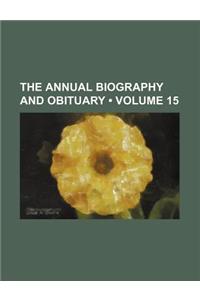 The Annual Biography and Obituary (Volume 15)