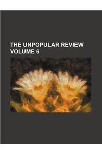 The Unpopular Review Volume 6