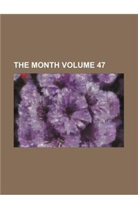 The Month Volume 47