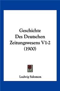 Geschichte Des Deutschen Zeitungswesens V1-2 (1900)