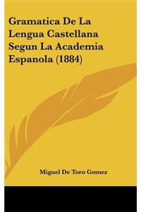 Gramatica de la Lengua Castellana Segun La Academia Espanola (1884)