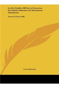 Loi Du 24 Juillet 1889 Sur La Protection Des Enfants Maltraites Ou Moralement Abandonnes