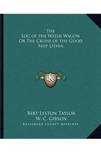 Log of the Water Wagon or the Cruise of the Good Ship Lithia