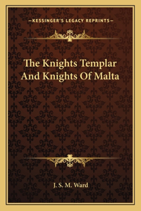 The Knights Templar and Knights of Malta
