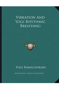 Vibration and Yogi Rhythmic Breathing