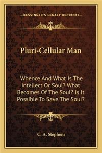 Pluri-Cellular Man