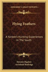 Flying Feathers: A Yankee's Hunting Experiences in the South