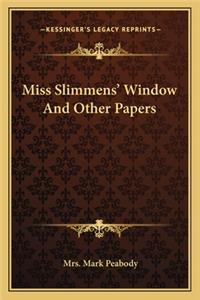 Miss Slimmens' Window and Other Papers