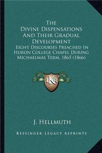 The Divine Dispensations And Their Gradual Development