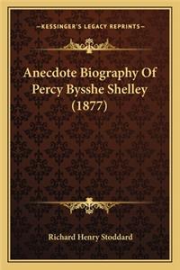 Anecdote Biography of Percy Bysshe Shelley (1877)