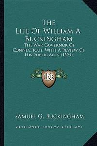The Life Of William A. Buckingham